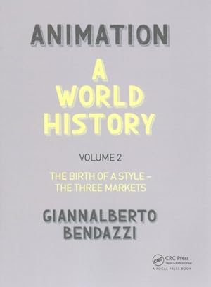 Image du vendeur pour Animation : A World History: the Birth of a Style - the Three Markets mis en vente par GreatBookPrices