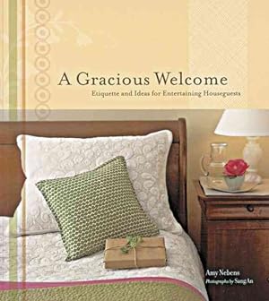 Image du vendeur pour Gracious Welcome : Etiquette and Ideas for Entertaining Houseguests mis en vente par GreatBookPrices