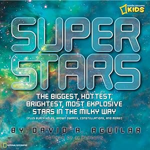 Seller image for Super Stars : The Biggest, Hottest, Brightest, and Most Explosive Stars in the Milky Way for sale by GreatBookPrices