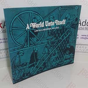 Seller image for A World Unto Itself: Life in a Medieval Village (Inquires Into the Living Past) for sale by BookAddiction (ibooknet member)