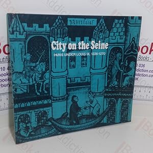 Bild des Verkufers fr City on the Seine: Paris Under Louis IX 1226-1270 (Inquiries Into the Living Past) zum Verkauf von BookAddiction (ibooknet member)