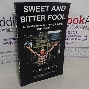 Imagen del vendedor de Sweet and Bitter Fool: A Priest's Journey Through Manic Depression a la venta por BookAddiction (ibooknet member)