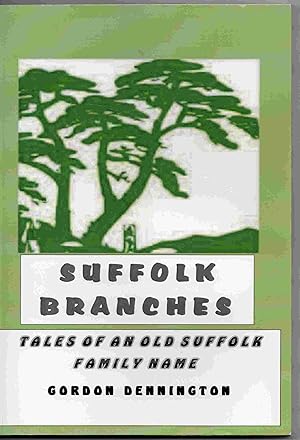 Suffolk Branches. Tales of an Old Suffolk Family Name