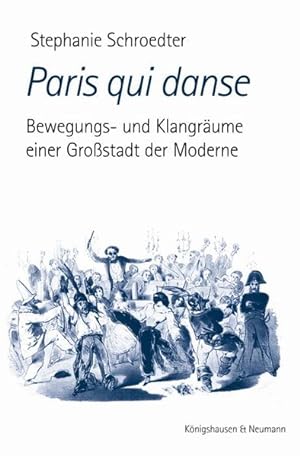 Seller image for Paris qui danse: Bewegungs- und Klangrume einer Grostadt der Moderne for sale by Studibuch