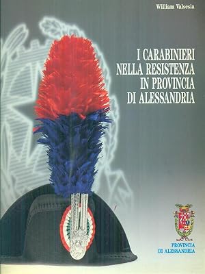 Bild des Verkufers fr I carabinieri nella resistenza in provincia di Alessandria zum Verkauf von Librodifaccia