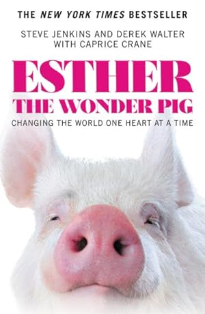 Imagen del vendedor de Esther the Wonder Pig : Changing the World One Heart at a Time a la venta por GreatBookPrices