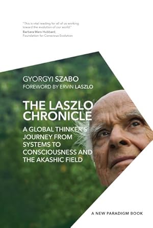 Seller image for Laszlo Chronicle : A Global Thinker's Journey from Systems to Consciousness and the Akashic Field for sale by GreatBookPrices