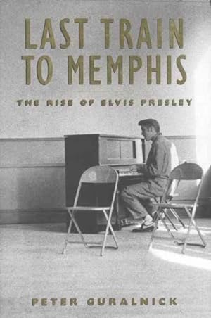 Imagen del vendedor de Last Train to Memphis : The Rise of Elvis Presley a la venta por GreatBookPrices