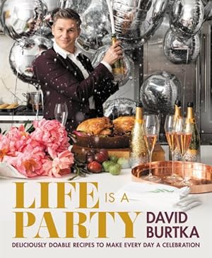 Seller image for Life Is a Party : Deliciously Doable Recipes to Make Every Day a Celebration for sale by GreatBookPrices