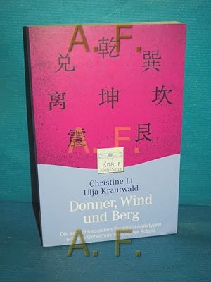 Bild des Verkufers fr Donner, Wind und Berg : die acht chinesischen Persnlichkeitstypen und das Geheimnis mnnlicher Potenz. Christine Li , Ulja Krautwald / Knaur , 87307 : Mens sana zum Verkauf von Antiquarische Fundgrube e.U.