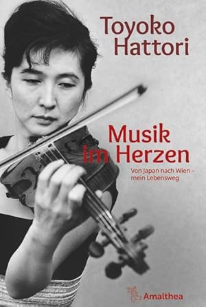 Bild des Verkufers fr Musik im Herzen : Von Japan nach Wien - mein Lebensweg zum Verkauf von AHA-BUCH GmbH