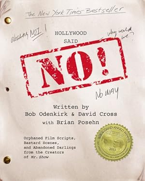 Seller image for Hollywood Said No! : Orphaned Film Scripts, Bastard Scenes, and Abandoned Darlings from the Creators of Mr. Show for sale by GreatBookPrices