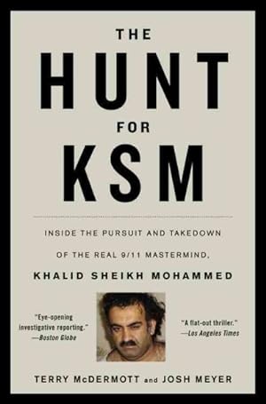 Seller image for Hunt for KSM : Inside the Pursuit and Takedown of the Real 9/11 Mastermind, Khalid Sheikh Mohammed for sale by GreatBookPrices