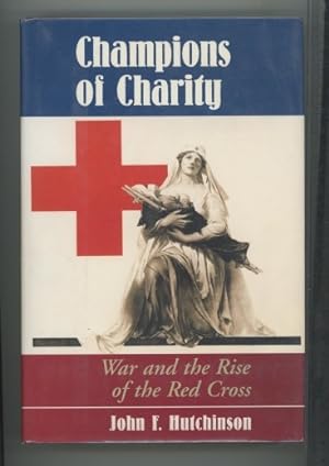 Immagine del venditore per Champions Of Charity: War And The Rise Of The Red Cross venduto da Joe Orlik Books