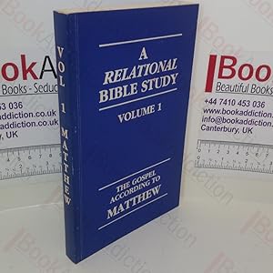 A Relational Bible Study (Volume 1) The Gospel According to St Matthew