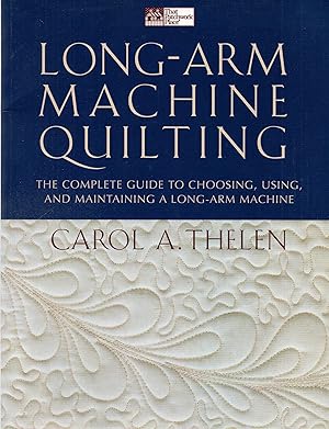 Seller image for Long-Arm Machine Quilting Complete Guide to Choosing Using and Maintaining a Long-Arm Machine for sale by Book Booth