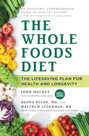 Imagen del vendedor de Whole Foods Diet : The Lifesaving Plan for Health and Longevity a la venta por GreatBookPrices
