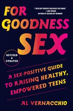 Imagen del vendedor de For Goodness Sex : A Sex-positive Guide to Raising Healthy, Empowered Teens a la venta por GreatBookPrices