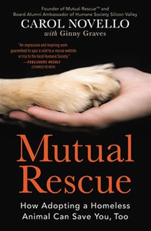 Imagen del vendedor de Mutual Rescue : How Adopting a Homeless Animal Can Save You, Too a la venta por GreatBookPrices