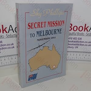 Imagen del vendedor de Secret Mission to Melbourne: November 1941 a la venta por BookAddiction (ibooknet member)