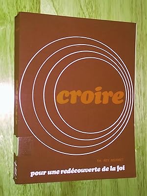 Seller image for Croire, tome 1 : Pour une redcouverte de la foi; tome for sale by Livresse