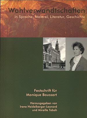 Bild des Verkufers fr Wahlverwandtschaften in Sprache, Malerei, Literatur, Geschichte Festschrift fr Monique Boussart zum Verkauf von avelibro OHG