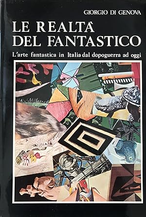 Le realtà del fantastico. L'arte fantastica in Italia dal dopoguerra ad oggi