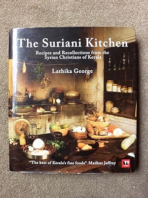 THE SURIANI KITCHEN : RECIPES AND RECOLLECTIONS FROM THE SYRIAN CHRISTIANS OF KERAL