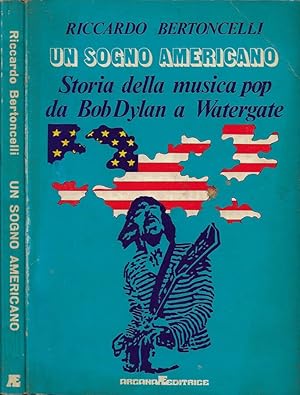 Bild des Verkufers fr Un sogno americano Storia della musica pop da Bob Dylan a Watergate zum Verkauf von Biblioteca di Babele