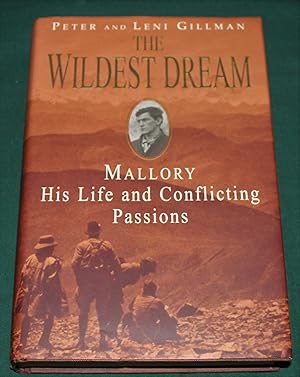 The Wildest Dream. Mallory His Life and Conflicting Passions.