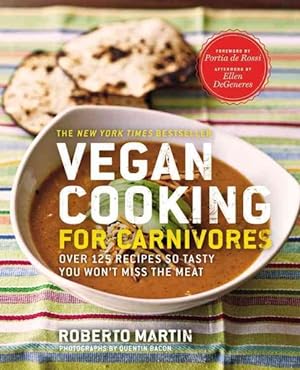 Bild des Verkufers fr Vegan Cooking for Carnivores : Over 125 Recipes So Tasty You Won't Miss the Meat zum Verkauf von GreatBookPrices