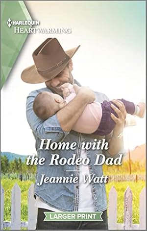 Seller image for Home with the Rodeo Dad: A Clean and Uplifting Romance (The Cowgirls of Larkspur Valley, 1) for sale by Reliant Bookstore