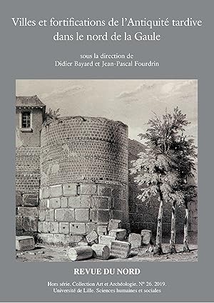 Villes et fortifications de l Antiquité tardive dans le nord de la Gaule