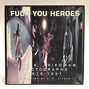 Bild des Verkufers fr Fuck You Heroes: Glen E. Friedman Photographs, 1976-1991. zum Verkauf von Crooked House Books & Paper, CBA, ABAA