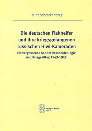 Seller image for Die deutschen Flakhelfer und ihre kriegsgefangenen russischen Hiwi-Kameraden, Ein vergessenes Kapitel Rassenideologie und Kriegsalltag 1943-1945 for sale by Antiquariat Lindbergh