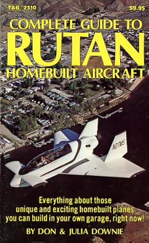 Seller image for Complete Guide to Rutan Homebuild Aircraft, Everything about those unique and exiting homebuild planes you can build in your garage, right now! for sale by Antiquariat Lindbergh