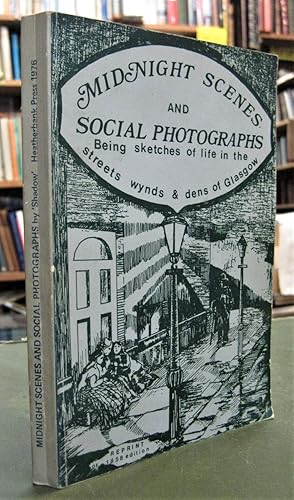 Midnight Scenes and Social Photographs: Being sketches of life in the streets, wynds and dens of ...