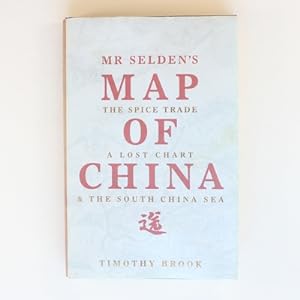 Seller image for Mr Selden's Map of China: The spice trade, a lost chart & the South China Sea for sale by Fireside Bookshop