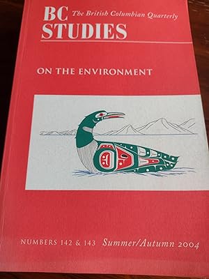 Seller image for BC Studies: The British Columbian Quarterly. On the Environment. Number 142/143 (Summer/Autumn 2004) for sale by Vancouver Books