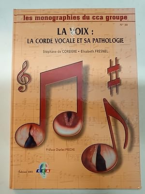 La voix : La corde vocale et sa pathologie - Les monographies du cca groupe n°30