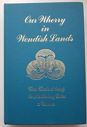 Seller image for Our Wherry in Wendish Lands: From Friesland Through the Mecklenburg Lakes to Bohemia for sale by Warren Books
