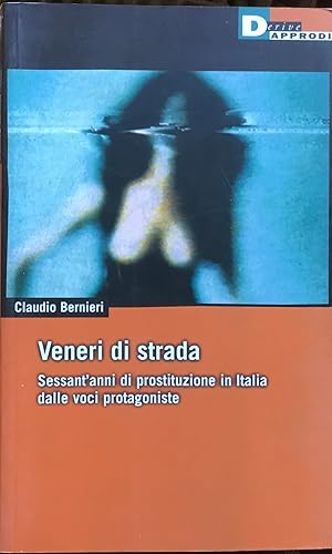 Immagine del venditore per Veneri di strada. Sessant'anni di prostituzione in Italia dalle voci protagoniste. venduto da Libreria Il Morto da Feltre