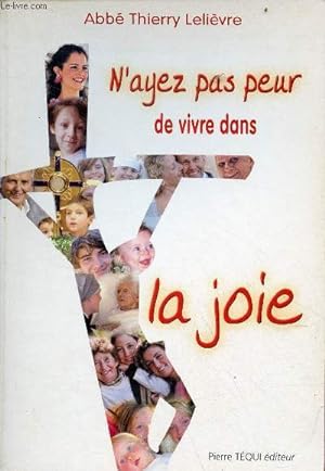 Bild des Verkufers fr N'ayez pas peur de vivre dans la joie. zum Verkauf von Le-Livre
