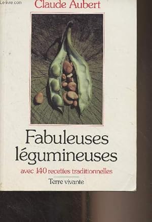 Bild des Verkufers fr Fabuleuses lgumineuses avec 140 recettes traditionnelles zum Verkauf von Le-Livre