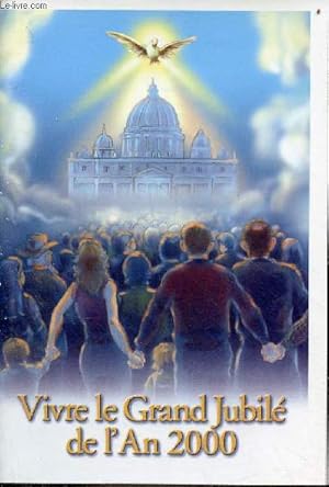 Immagine del venditore per Vivre le Grand Jubil de l'An 2000 - Synthse doctrinale des indulgences et des normes que les catholiques doivent observer pour pouvoir bnficier de l'Indulgence Plnire du Jubil. venduto da Le-Livre