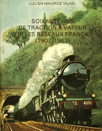 Bild des Verkufers fr SOIXANTE ANS DE TRACTION A VAPEUR SUR LES RESEAUX FRANCAIS (1907-1967) zum Verkauf von Martin Bott Bookdealers Ltd