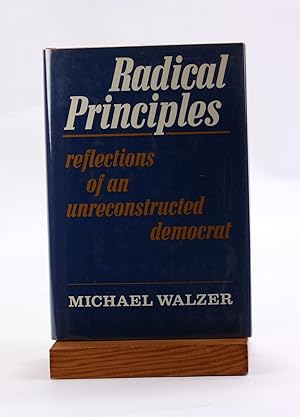 Image du vendeur pour Radical Principles Reflections of an Unreconstructed Democrat mis en vente par Arches Bookhouse