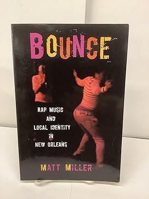 Immagine del venditore per Bounce: Rap Music and Local Identity in New Orleans venduto da Chamblin Bookmine