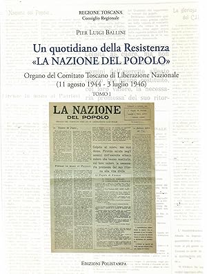 Bild des Verkufers fr Un quotidiano della Resistenza. La Nazione del Popolo. Organo del Comitato Toscano di Liberazione Nazionale (11 agosto 1944 - 3 luglio 1946) zum Verkauf von Librora