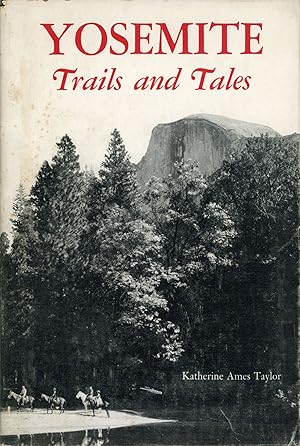 Seller image for Yosemite tales and trails by Katherine Ames Taylor for sale by Currey, L.W. Inc. ABAA/ILAB